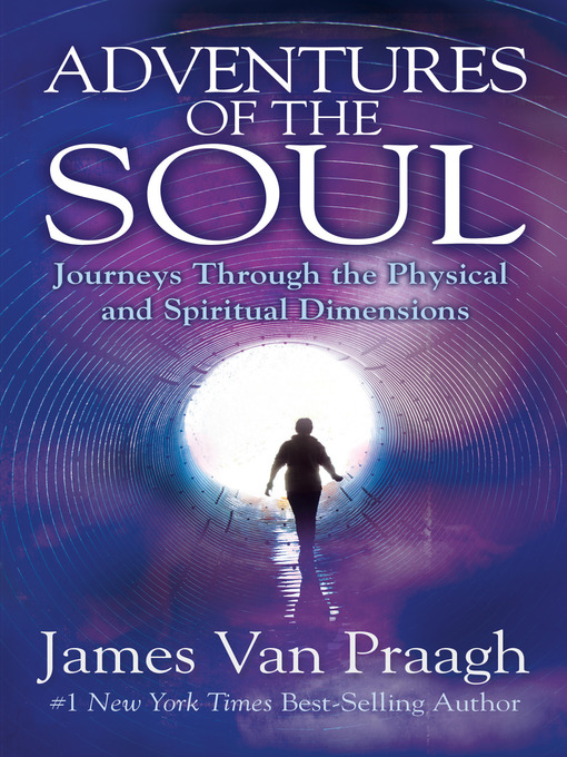 Title details for Adventures of the Soul by James Van Praagh - Available